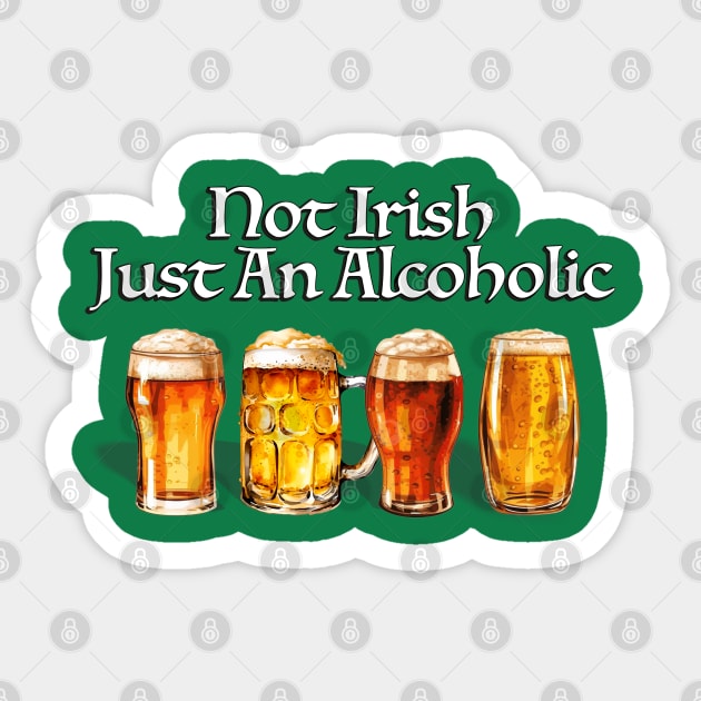 Not Irish Just An Alcoholic Sticker by KC Crafts & Creations